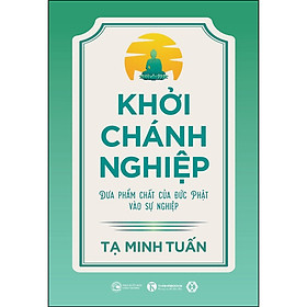 Sách Khởi Chánh Nghiệp: Đưa phẩm chất của Đức Phật vào sự nghiệp