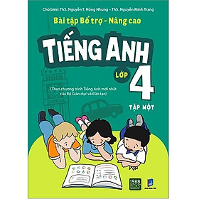 Bài tập bổ trợ nâng cao Tiếng Anh lớp 4 - tập 1 - ThS Nguyễn Thị Hồng Nhung, ThS Nguyễn Minh Trang