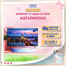 Mua Android Tivi Aqua 43 inch AQT43K800UG - Hàng chính hãng - Bảo hành 1 đổi 1 trong 730 ngày đối với lỗi màn hình