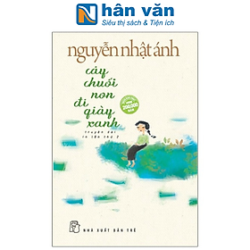 Cây Chuối Non Đi Giày Xanh (Bìa Mềm)