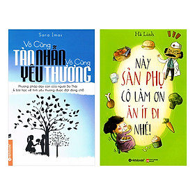 Combo Vô Cùng Tàn Nhẫn, Vô Cùng Yêu Thương + Này Sản Phụ Cô Làm Ơn Ăn Ít Đi Nhé (2 Quyển)