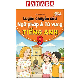 Sách - Luyện Chuyên Sâu Ngữ Pháp Và Từ Vựng Tiếng Anh 9