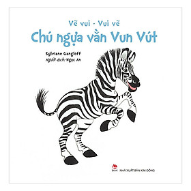 Vẽ Vui - Vui Vẽ: Chú Ngựa Vằn Vun Vút