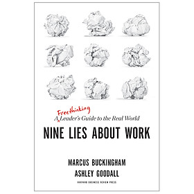 Nine Lies About Work: A Freethinking Leader's Guide to the Real World