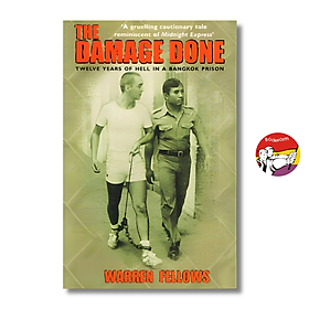 The Damage Done: Twelve Years Of Hell In A Bangkok Prison by Warren Fellows - Sách tiếng anh