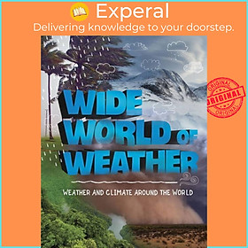 Sách - Wide World of Weather - Weather and Climate Around the World by Emily Raij (UK edition, paperback)