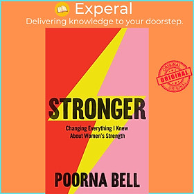 Sách - Stronger - Changing Everything I Knew About Women’s Strength by Poorna Bell (UK edition, hardcover)