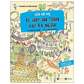 365 Ngày An Toàn Cho Bé - Hứa Với Mẹ, Bé Hãy An Toàn Khi Ra Ngoài