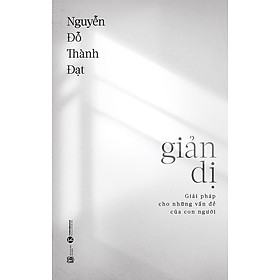 Giản Dị – Giải Pháp Cho Những Vấn Đề Của Con Người