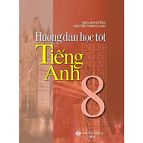Sách Hướng Dẫn Học Tốt Tiếng Anh 8