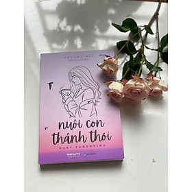 Sách song ngữ | Nuôi con thảnh thơi - Phương Bùi