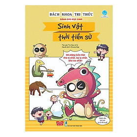 Bách Khoa Tri Thức Dành Cho Học Sinh - Sinh Vật Thời Tiền Sử