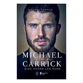 Nơi bán Tự Truyện Michael Carrick – Giữa Những Lằn Ranh - Giá Từ -1đ