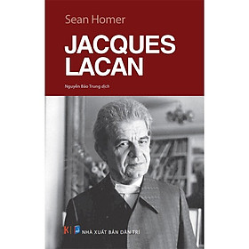 Jacques Lacan - Sean Homer - Nguyễn Bảo Trung dịch - (bìa mềm)