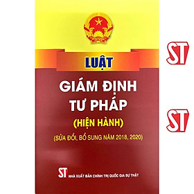 Luật Giám Định Tư Pháp (Hiện Hành) (Sửa Đổi, Bổ Sung Năm 2018, 2020) - NXB Chính Trị Quốc Gia - Chì