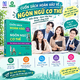 Cuốn Sách Hoàn Hảo Về Ngôn Ngữ Cơ Thể - Body Language (Tái Bản)