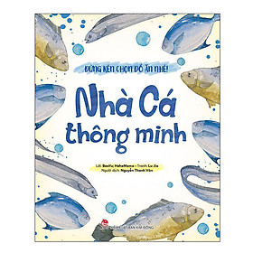 [Download Sách] Đừng Kén Chọn Đồ Ăn Nhé: Nhà Cá Thông Minh