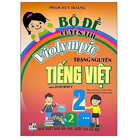 Bộ Đề Luyện Thi Violympic Trạng Nguyên Tiếng Việt Trên Internet Lớp 2 | Nhà sách Fahasa | Tiki