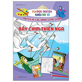 Vui Đọc Truyện Khéo Tay Tô - Truyện Về Các Nàng Công Chúa: Bầy Chim Thiên Nga