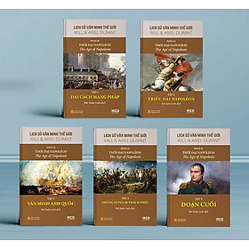 Lịch Sử Văn Minh Thế Giới Phần 11 : Văn Minh Thời Đại Napoléon - Will Durant (bộ 5 tập) - Sách IRED Books