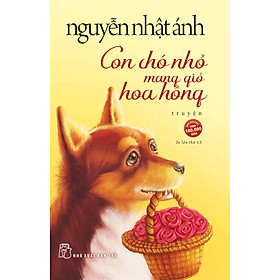 Ảnh bìa Con Chó Nhỏ Mang Giỏ Hoa Hồng (Tái Bản)