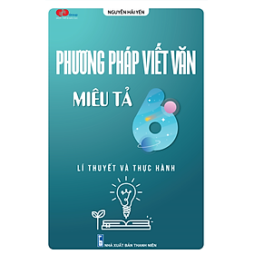 [Download Sách] Phương pháp viết văn miêu tả lớp 6 (Lý thuyết và thực hành)