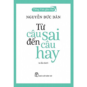 Tiếng Việt giàu đẹp - Từ câu sai đến câu hay