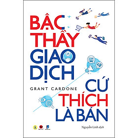 Bậc Thầy Giao Dịch, Cứ Thích Là Bán (Tái Bản 2020)