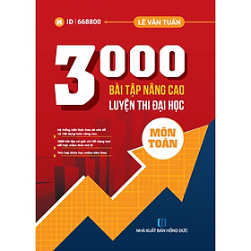 [Download Sách] 3000 Bài Tập Nâng Cao Luyện Thi Đại Học Môn Toán - Lê Văn Tuấn 