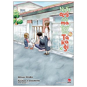 Nhất Quỷ Nhì Ma, Thứ Ba (Vẫn Là) Takagi - Tập 10 - Tặng Kèm Postcard