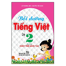 Sách Bồi Dưỡng Tiếng Việt Lớp 2 Bám Sát Sgk Chân Trời Sáng Tạo