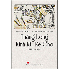 Combo 2 Cuốn sách: Thăng Long Kinh Kì - Kẻ Chợ - Thời Lê Trịnh + Thăng Long Kinh Kì - Kẻ Chợ - Tây Sơn Và Nhà Nguyễn