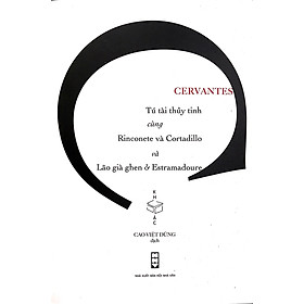 Tú tài thủy tinh cùng Rinconete và Cortadillo và Lão già ghen ở Estramadoure – Cervantes