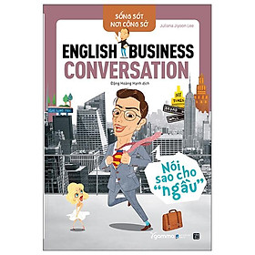 Hình ảnh Sống Sót Nơi Công Sở English Business Conversation - Nói Sao Cho Ngầu (Tái Bản 2022)