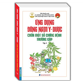 Sách - Ứng Dụng Đông Nam Y - Dược : Chữa một số bệnh thường gặp Tập 2