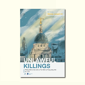 Sách Unlawful Killings - Những Phiên Xử Ám Ảnh Tại Tòa Hình Sự Trung Ương Anh