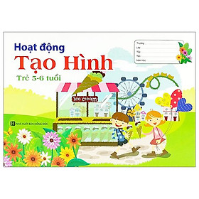 Hoạt Động Tạo Hình Cho Trẻ 5-6 Tuổi