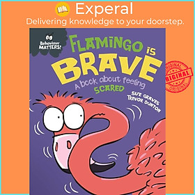 Sách - Behaviour Matters: Flamingo is Brave - A book about feeling scared by Trevor Dunton (UK edition, hardcover)