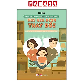 Những Câu Chuyện Chữa Lành Dành Cho Học Sinh - Khi Gia Đình Thay Đổi