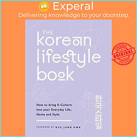 Sách - The Korean Lifestyle Book : How to Bring K-Culture into your Everyday Li by Jeong Hwa Hwa (UK edition, paperback)