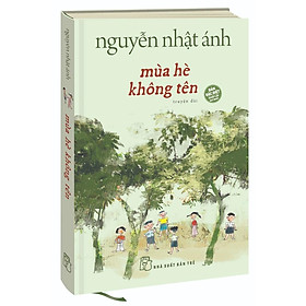 Mùa Hè Không Tên - Bìa Cứng - Nguyễn Nhật Ánh - Bản Quyền
