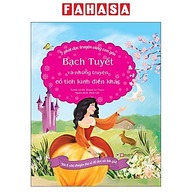 5 Phút Đọc Truyện Cùng Con Yêu - Bạch Tuyết Và Những Truyện Cổ Tích Kinh Điển Khác