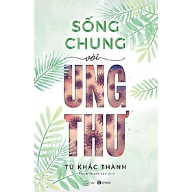 Sách - Sống Chung Với Ung Thư - Thái Hà