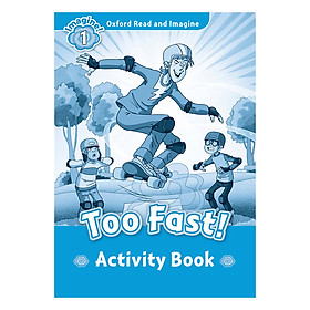 [Download Sách] Oxford Read And Imagine Level 1: Too Fast! (Activity Book)