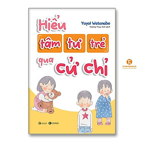 Hiểu Tâm Tư Của Trẻ Qua Cử Chỉ - Thái Hà Books - Tam Thái