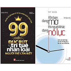 Bí Kíp Sống Để Chạm Tới Thành Công Dành Cho Bạn:  99 Điều Đúc Rút Từ Trí Tuệ Nhân Loại Người Trẻ Cần Biết +  Khi Bạn Đang Mơ Thì Người Khác Đang Nỗ Lực