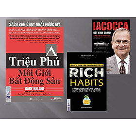 Combo 3 cuốn sách: Triệu phú môi giới bất động sản + Iacocca – Đời kinh doanh, Bí mật phía sau thành công của ông trùm xe hơi nước Mỹ + Rich Habits QP