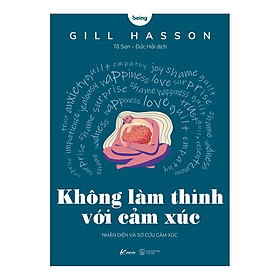 Sách - Không làm thinh với cảm xúc - Nhận diện và sơ cứu cảm xúc (tặng kèm bookmark)