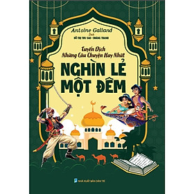 Sách - Tuyển Dịch Những Câu Chuyện Hay Nhất Nghìn Lẻ Một Đêm (HA)