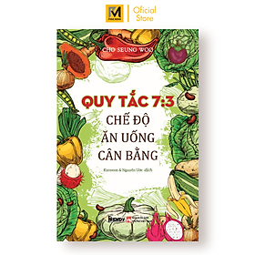 Quy Tắc 7:3 Chế Độ Ăn Uống Cân Bằng (Tác giả Cho Seung Woo - Dịch giả Kyoyeon & Nguyễn Ước)